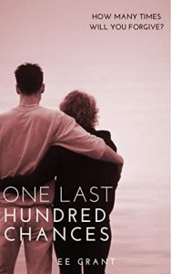 Cover of One Last Hundred Chances. A couple look out to sea. The tag line asks, 'How many times will you forgive?'