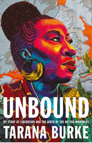 Cover of Tarana Burke's book, Unbound: My Story of Liberation and the Birth of the Me Too Movement